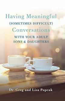 9781593255558-1593255551-Having Meaningful (Sometimes Difficult) Conversations with Your Adult Sons and Daughters