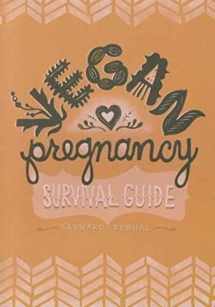 9780980144031-0980144035-Vegan Pregnancy Survival Guide