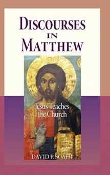 9780758603395-0758603398-Discourses in Matthew: Jesus Teaches the Church
