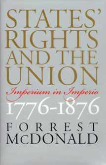 9780700612277-0700612270-States' Rights and the Union: Imperium in Imperio, 1776-1876 (American Political Thought)