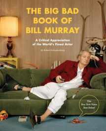 9781594748011-1594748012-The Big Bad Book of Bill Murray: A Critical Appreciation of the World's Finest Actor