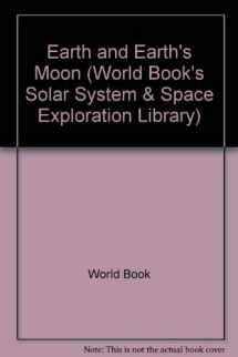 9780716695035-0716695030-Earth and Earth's Moon (World Book's Solar System & Space Exploration Library)