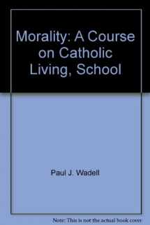 9780821556139-0821556134-Morality: A Course on Catholic Living, School
