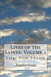 9781976204098-1976204097-Lives of the Saints: Volume 1: Large Print Edition