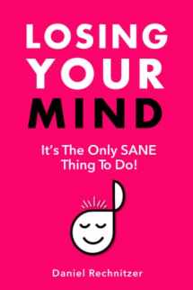 9780980782783-0980782783-Losing Your Mind: It's The Only SANE Thing To Do!