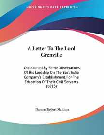 9781437458855-1437458858-A Letter to the Lord Grenville: Occasioned by Some Observations of His Lordship on the East India Company's Establishment for the Education of Their Civil Servants