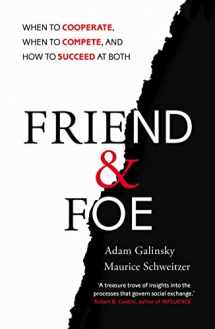 9781847940841-1847940846-Friend and Foe: When to Cooperate, When to Compete, and How to Succeed at Both