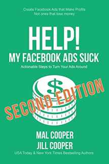 9781643650418-1643650416-Help! My Facebook Ads Suck: Second Edition
