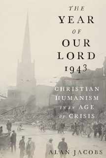 9780190864651-0190864656-The Year of Our Lord 1943: Christian Humanism in an Age of Crisis