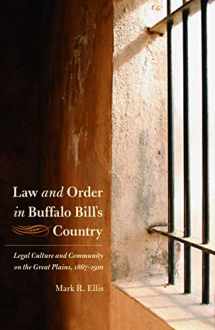 9780803218307-0803218303-Law and Order in Buffalo Bill's Country: Legal Culture and Community on the Great Plains, 1867-1910 (Law in the American West)