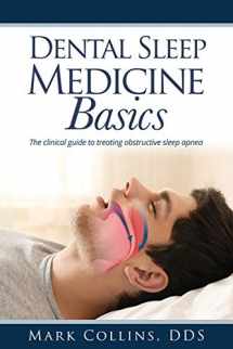 9781545605028-1545605025-Dental Sleep Medicine Basics: The clinical guide to treating obstructive sleep apnea