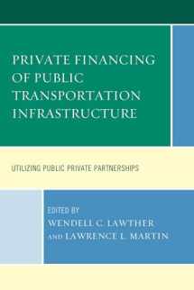 9781498504188-1498504183-Private Financing of Public Transportation Infrastructure: Utilizing Public-Private Partnerships