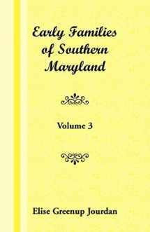 9781585493555-1585493554-Early Families of Southern Maryland: Volume 3