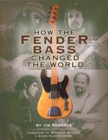 9780879306304-0879306300-How the Fender Bass Changed the World