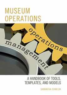 9781442270480-1442270489-Museum Operations: A Handbook of Tools, Templates, and Models (American Association for State and Local History)