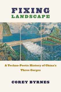 9780231188067-0231188064-Fixing Landscape: A Techno-Poetic History of China’s Three Gorges (Studies of the Weatherhead East Asian Institute, Columbia University)