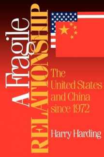 9780815734659-0815734654-A Fragile Relationship: The United States and China since 1972 (Learning: Theory and Practice)