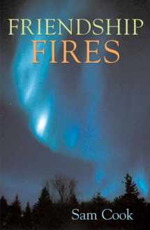 9780816642663-0816642664-Friendship Fires (Outdoor Essays & Reflections)
