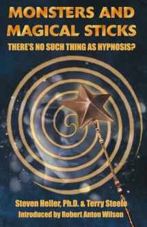 9781935150633-1935150634-Monsters and Magical Sticks: There's No Such Thing As Hypnosis?