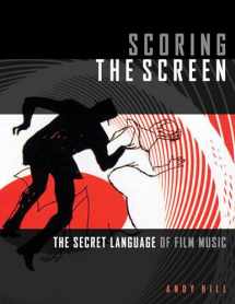 9781495073731-1495073734-Scoring the Screen: The Secret Language of Film Music (Music Pro Guides)