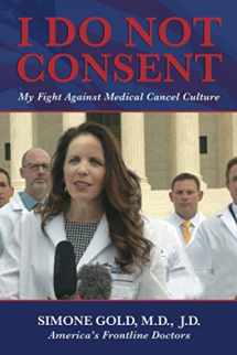 9781642938906-1642938904-I Do Not Consent: My Fight Against Medical Cancel Culture