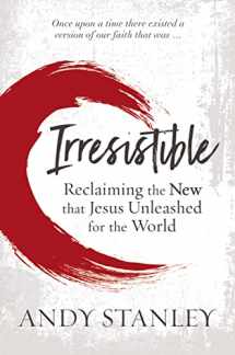 9780310536970-0310536979-Irresistible: Reclaiming the New that Jesus Unleashed for the World