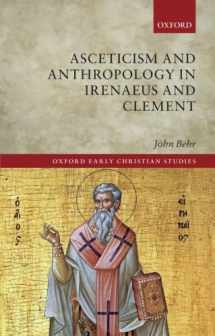 9780198800224-0198800223-Asceticism and Anthropology in Irenaeus and Clement (Oxford Early Christian Studies)
