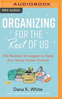 9781713651598-1713651599-Organizing for the Rest of Us: 100 Realistic Strategies to Keep Any House Under Control