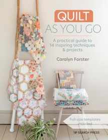 9781782219408-1782219404-Quilt As You Go: A practical guide to 14 inspiring techniques & projects