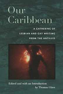 9780822342267-082234226X-Our Caribbean: A Gathering of Lesbian and Gay Writing from the Antilles