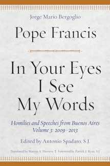 9780823289356-0823289354-In Your Eyes I See My Words: Homilies and Speeches from Buenos Aires, Volume 3: 2009-2013
