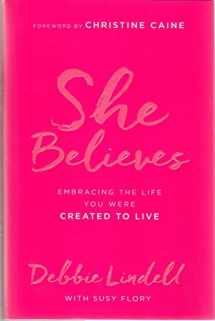 9780800728144-0800728149-She Believes: Embracing the Life You Were Created to Live