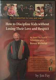 9781930429796-1930429797-How to Discipline Kids Without Losing Their Love and Respect