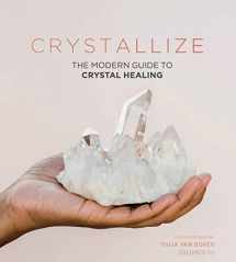 9781787134522-1787134520-Crystallize: The modern guide to crystal healing