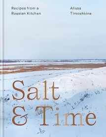 9781784725389-1784725382-Salt & Time: Recipes from a Modern Russian Kitchen