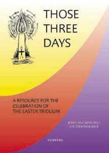 9781853906558-1853906557-Those Three Days: A Resource For The Celebration Of The Easter Triduum
