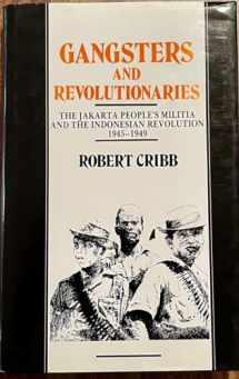 9780824813956-0824813952-Gangsters and Revolutionaries: The Jakarta People's Militia and the Indonesian Revolution, 1945-1949