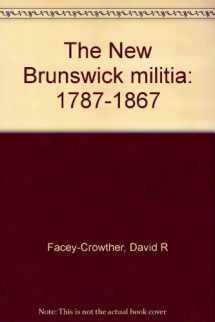 9780920483060-0920483062-The New Brunswick militia: 1787-1867