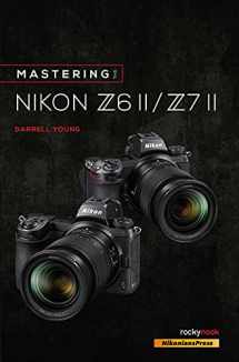 9781681987675-1681987678-Mastering the Nikon Z6 II / Z7 II (The Mastering Camera Guide Series)