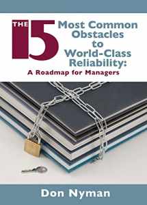 9780831133818-0831133813-15 Most Common Obstacles to World-Class Reliability: A Roadmap for Managers (Volume 1)