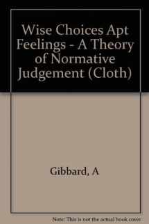 9780674953772-0674953770-Wise Choices, Apt Feelings: A Theory of Normative Judgment