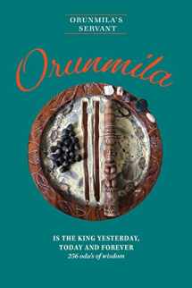 9781525551963-1525551965-Orunmila is the King Yesterday, Today and Forever: 256 Odu's Of Wisdom