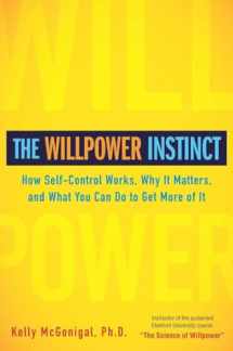 9781583334386-1583334386-The Willpower Instinct: How Self-Control Works, Why It Matters, and What You Can Do To Get More of It