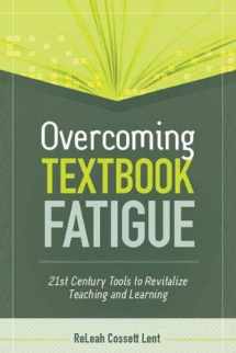 9781416614722-1416614729-Overcoming Textbook Fatigue: 21st Century Tools to Revitalize Teaching and Learning