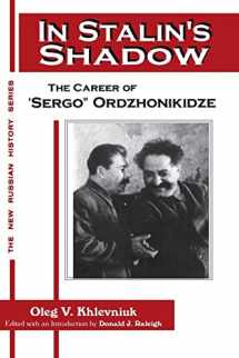 9781563245633-1563245639-In Stalin's Shadow: Career of Sergo Ordzhonikidze (New Russian History) (The New Russian History)