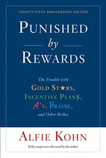 9781328450524-132845052X-Punished By Rewards: Twenty-Fifth Anniversary Edition: The Trouble with Gold Stars, Incentive Plans, A's, Praise, and Other Bribes