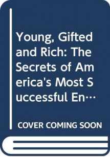 9780671470463-0671470469-Young, Gifted and Rich: The Secrets of America's Most Successful Entrepreneurs