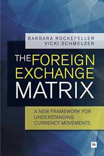 9780857191304-0857191306-The Foreign Exchange Matrix: A new framework for understanding currency movements