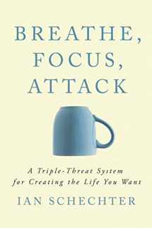 9781094840024-1094840025-Breathe, Focus, Attack: A Triple - Threat System for Creating the Life You Want