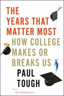 9780544944480-0544944488-The Years That Matter Most: How College Makes or Breaks Us